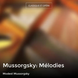 Mussorgsky: Mélodies