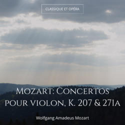 Mozart: Concertos pour violon, K. 207 & 271a