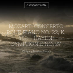 Mozart: Concerto pour piano No. 22, K. 482 - Haydn: Symphonie No. 27