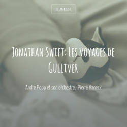 Jonathan Swift: Les voyages de Gulliver