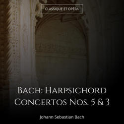 Bach: Harpsichord Concertos Nos. 5 & 3