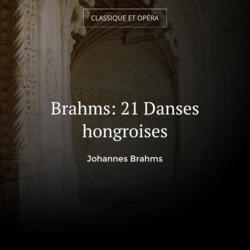 Brahms: 21 Danses hongroises