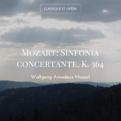 Mozart: Sinfonia concertante, K. 364