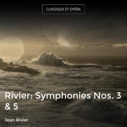 Rivier: Symphonies Nos. 3 & 5