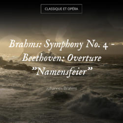 Brahms: Symphony No. 4 - Beethoven: Overture "Namensfeier"
