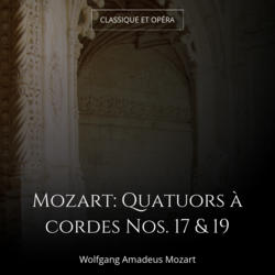 Mozart: Quatuors à cordes Nos. 17 & 19
