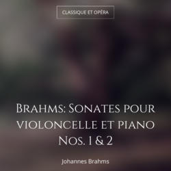 Brahms: Sonates pour violoncelle et piano Nos. 1 & 2