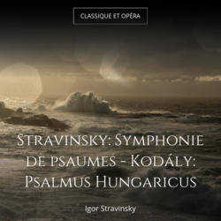 Stravinsky: Symphonie de psaumes - Kodály: Psalmus Hungaricus