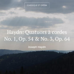Haydn: Quatuors à cordes No. 1, Op. 54 & No. 3, Op. 64