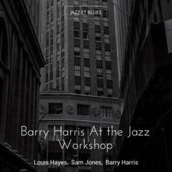 Barry Harris At the Jazz Workshop