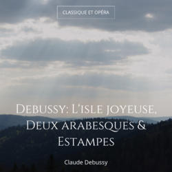 Debussy: L'isle joyeuse, Deux arabesques & Estampes