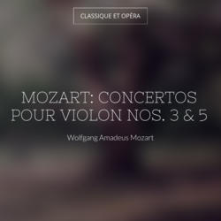 Mozart: Concertos pour violon Nos. 3 & 5