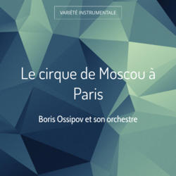 Le cirque de Moscou à Paris