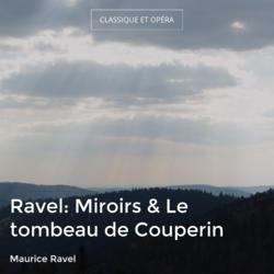 Ravel: Miroirs & Le tombeau de Couperin