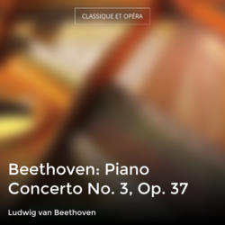 Beethoven: Piano Concerto No. 3, Op. 37
