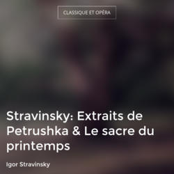 Stravinsky: Extraits de Petrushka & Le sacre du printemps