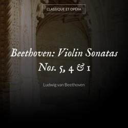 Beethoven: Violin Sonatas Nos. 5, 4 & 1