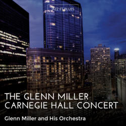 The Glenn Miller Carnegie Hall Concert