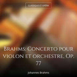 Brahms: Concerto pour violon et orchestre, Op. 77