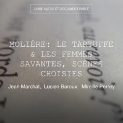 Molière: Le Tartuffe & Les femmes savantes, scènes choisies
