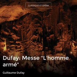 Dufay: Messe "L'homme armé"