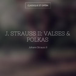 J. Strauss II: Valses & polkas