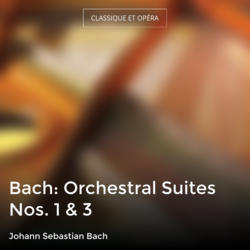 Bach: Orchestral Suites Nos. 1 & 3
