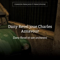 Dany Revel joue Charles Aznavour