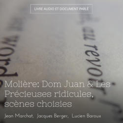 Molière: Dom Juan & Les Précieuses ridicules, scènes choisies