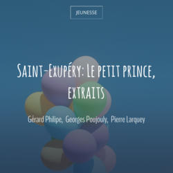 Saint-Exupéry: Le petit prince, extraits
