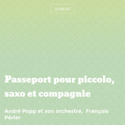 Passeport pour piccolo, saxo et compagnie