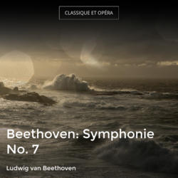 Beethoven: Symphonie No. 7