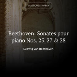 Beethoven: Sonates pour piano Nos. 25, 27 & 28
