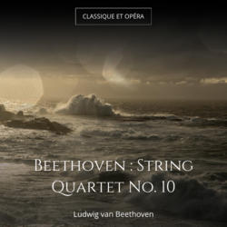 Beethoven : String Quartet No. 10