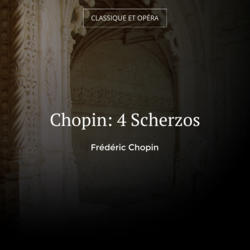 Chopin: 4 Scherzos