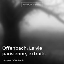 Offenbach: La vie parisienne, extraits
