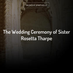 The Wedding Ceremony of Sister Rosetta Tharpe