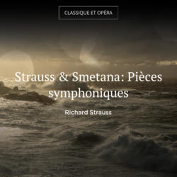 Strauss & Smetana: Pièces symphoniques
