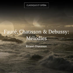 Fauré, Chausson & Debussy: Mélodies
