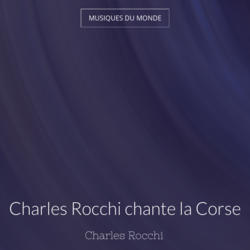 Charles Rocchi chante la Corse
