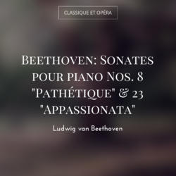 Beethoven: Sonates pour piano Nos. 8 "Pathétique" & 23 "Appassionata"