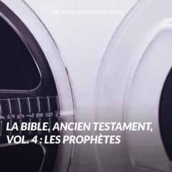 La Bible, ancien testament, vol. 4 : Les prophètes