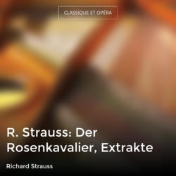 R. Strauss: Der Rosenkavalier, Extrakte