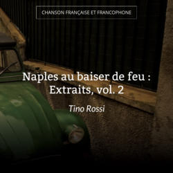Naples au baiser de feu : Extraits, vol. 2