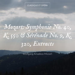 Mozart: Symphonie No. 40, K. 550 & Sérénade No. 9, K. 320, Extracts