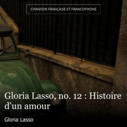 Gloria Lasso, no. 12 : Histoire d'un amour
