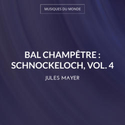 Bal champêtre : Schnockeloch, vol. 4