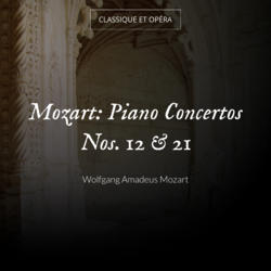 Mozart: Piano Concertos Nos. 12 & 21