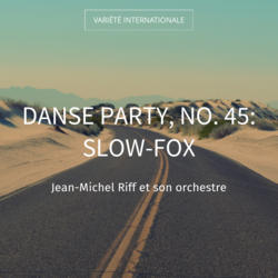 Danse party, no. 45: Slow-fox