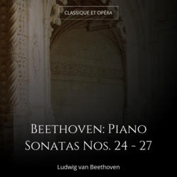 Beethoven: Piano Sonatas Nos. 24 - 27